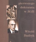 75-lecie pierwszego doktoratu w AGH - Witold Budryk